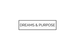 Dreams & Purpose