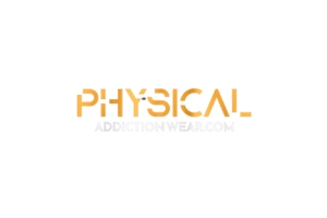 physical-addiction-wear
