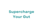 supercharge-your-gut